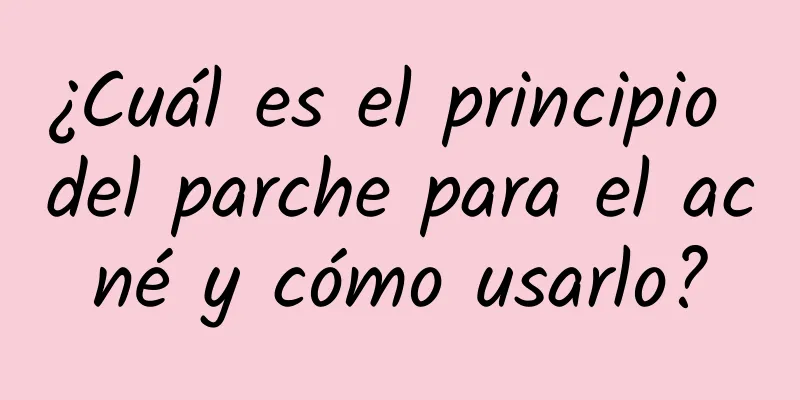 ¿Cuál es el principio del parche para el acné y cómo usarlo?