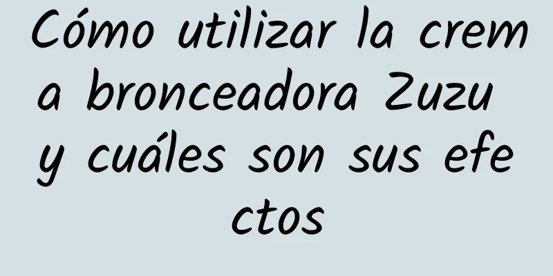 Cómo utilizar la crema bronceadora Zuzu y cuáles son sus efectos