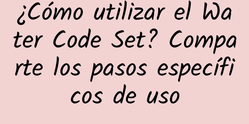 ¿Cómo utilizar el Water Code Set? Comparte los pasos específicos de uso