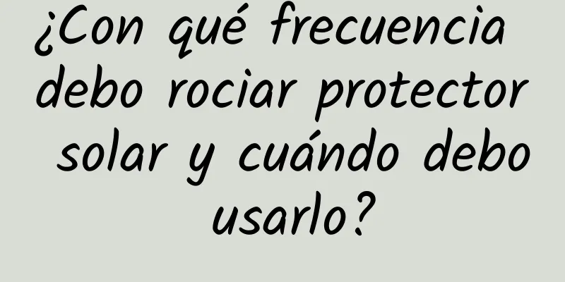 ¿Con qué frecuencia debo rociar protector solar y cuándo debo usarlo?