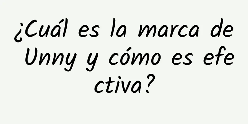 ¿Cuál es la marca de Unny y cómo es efectiva?