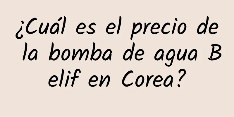 ¿Cuál es el precio de la bomba de agua Belif en Corea?