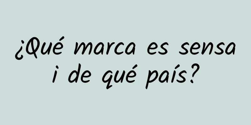 ¿Qué marca es sensai de qué país?