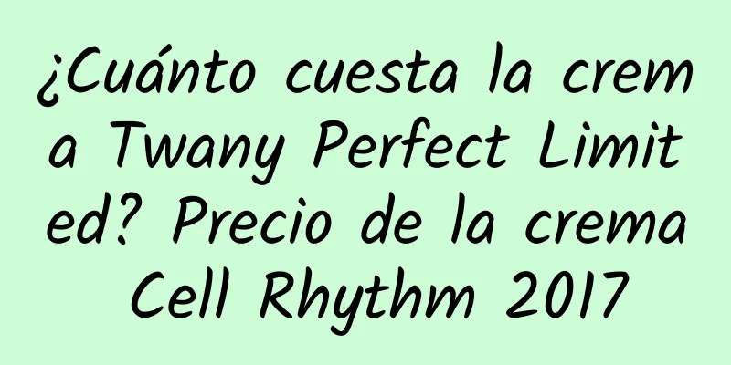 ¿Cuánto cuesta la crema Twany Perfect Limited? Precio de la crema Cell Rhythm 2017