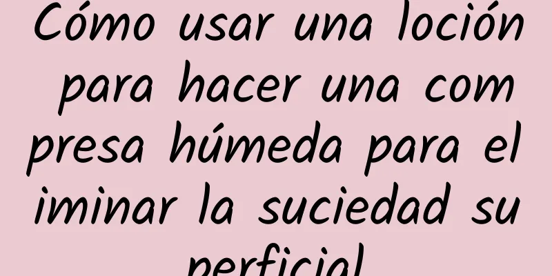 Cómo usar una loción para hacer una compresa húmeda para eliminar la suciedad superficial