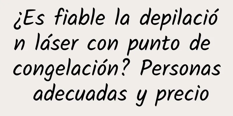 ¿Es fiable la depilación láser con punto de congelación? Personas adecuadas y precio