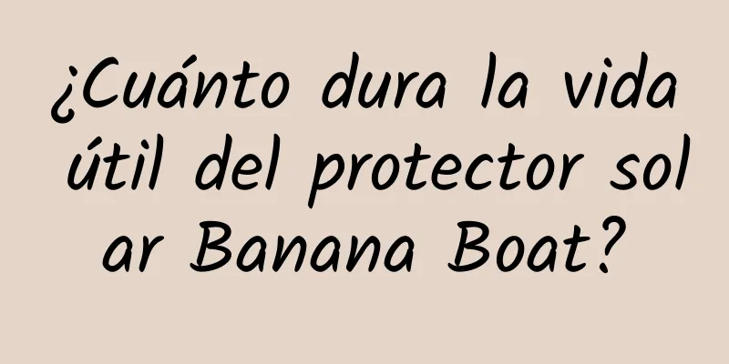 ¿Cuánto dura la vida útil del protector solar Banana Boat?