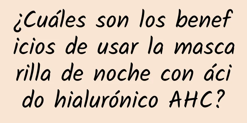 ¿Cuáles son los beneficios de usar la mascarilla de noche con ácido hialurónico AHC?