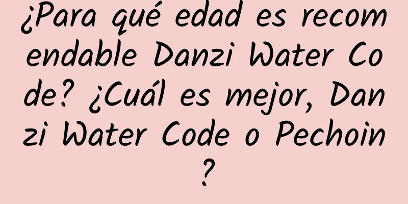 ¿Para qué edad es recomendable Danzi Water Code? ¿Cuál es mejor, Danzi Water Code o Pechoin?