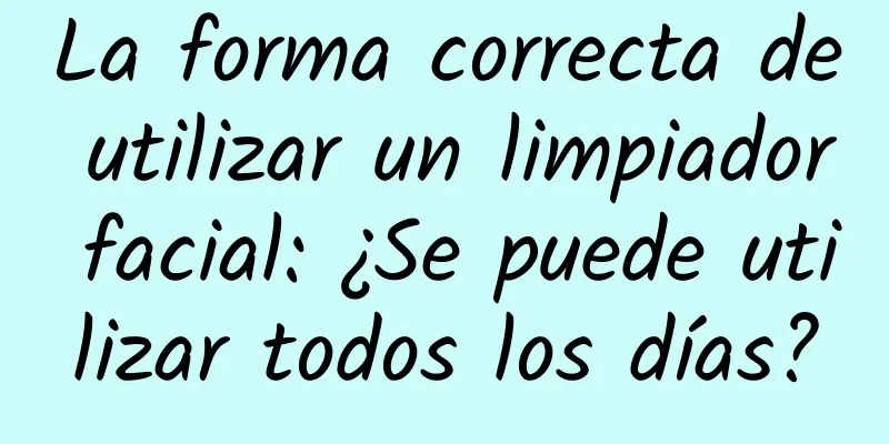 La forma correcta de utilizar un limpiador facial: ¿Se puede utilizar todos los días?