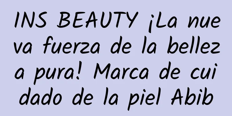 INS BEAUTY ¡La nueva fuerza de la belleza pura! Marca de cuidado de la piel Abib