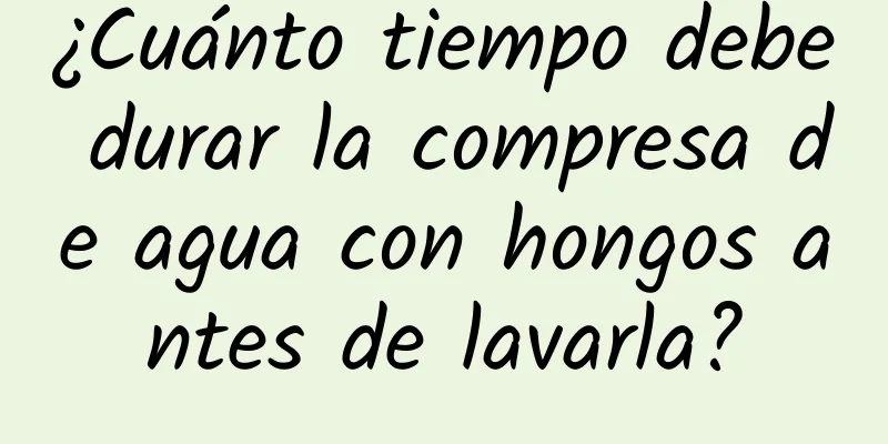 ¿Cuánto tiempo debe durar la compresa de agua con hongos antes de lavarla?