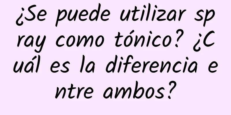 ¿Se puede utilizar spray como tónico? ¿Cuál es la diferencia entre ambos?