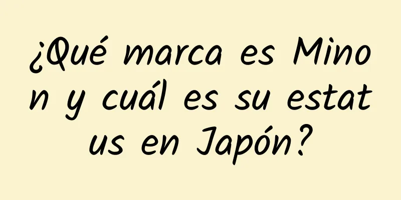 ¿Qué marca es Minon y cuál es su estatus en Japón?