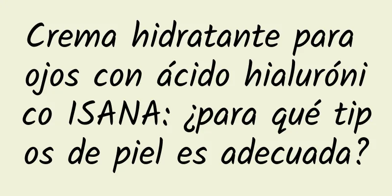 Crema hidratante para ojos con ácido hialurónico ISANA: ¿para qué tipos de piel es adecuada?