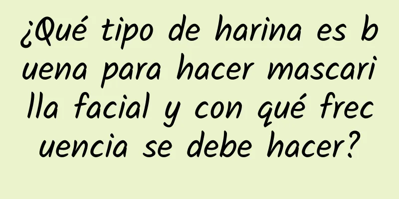 ¿Qué tipo de harina es buena para hacer mascarilla facial y con qué frecuencia se debe hacer?