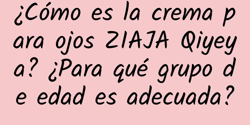 ¿Cómo es la crema para ojos ZIAJA Qiyeya? ¿Para qué grupo de edad es adecuada?