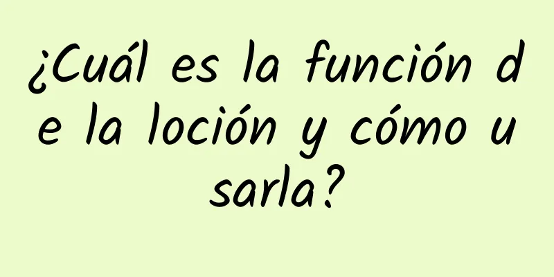 ¿Cuál es la función de la loción y cómo usarla?