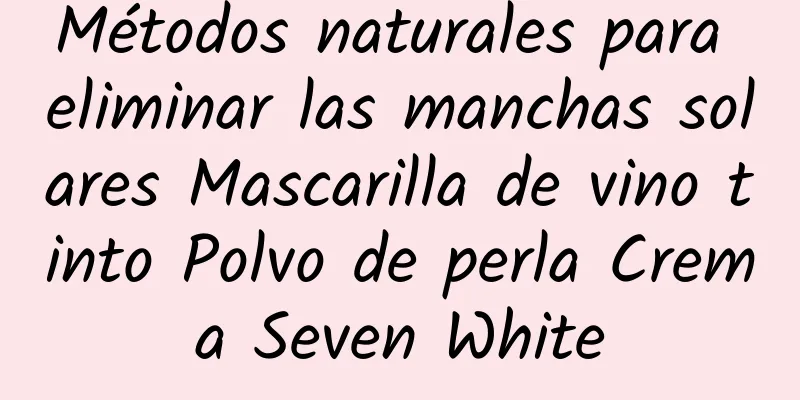 Métodos naturales para eliminar las manchas solares Mascarilla de vino tinto Polvo de perla Crema Seven White