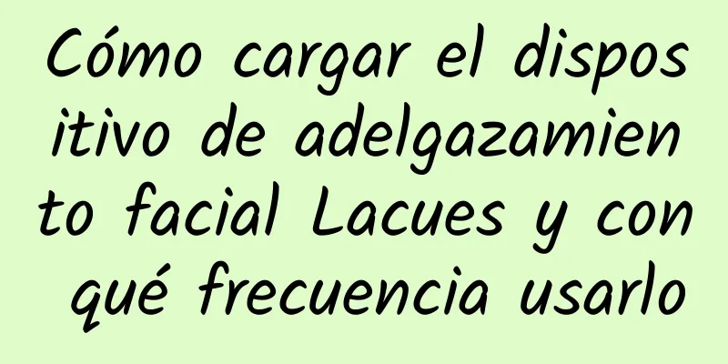 Cómo cargar el dispositivo de adelgazamiento facial Lacues y con qué frecuencia usarlo