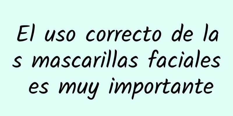 El uso correcto de las mascarillas faciales es muy importante