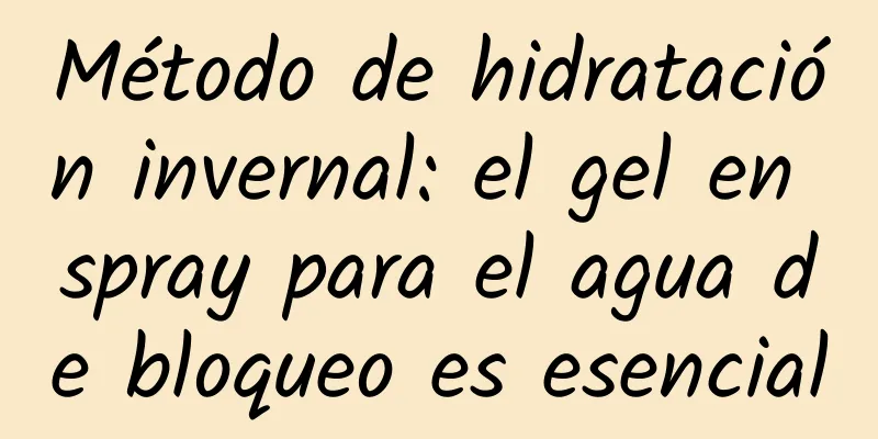 Método de hidratación invernal: el gel en spray para el agua de bloqueo es esencial
