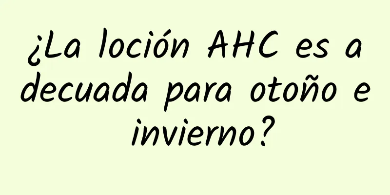 ¿La loción AHC es adecuada para otoño e invierno?