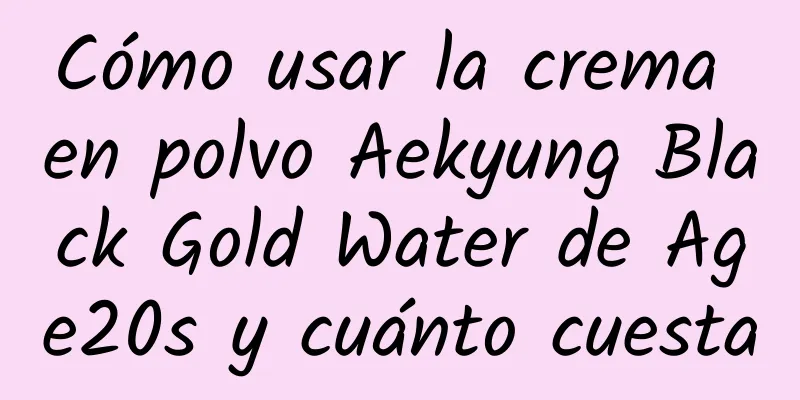 Cómo usar la crema en polvo Aekyung Black Gold Water de Age20s y cuánto cuesta