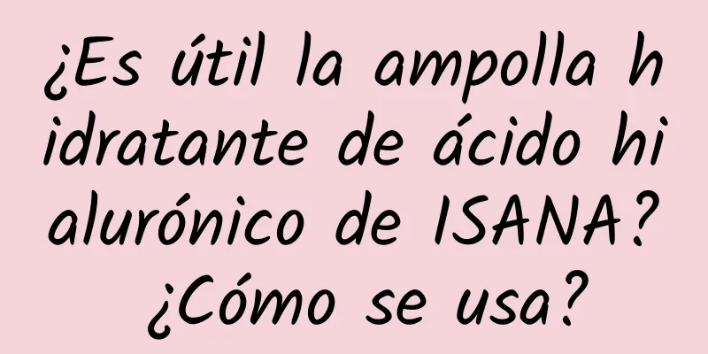 ¿Es útil la ampolla hidratante de ácido hialurónico de ISANA? ¿Cómo se usa?