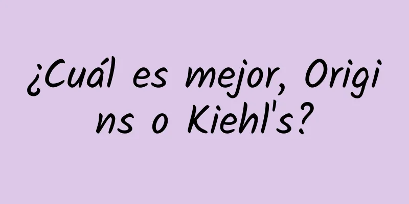 ¿Cuál es mejor, Origins o Kiehl's?