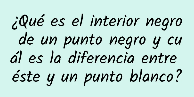 ¿Qué es el interior negro de un punto negro y cuál es la diferencia entre éste y un punto blanco?