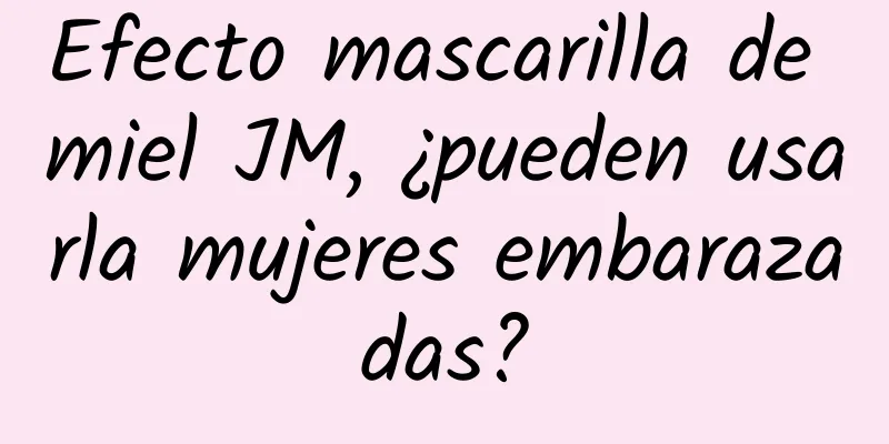 Efecto mascarilla de miel JM, ¿pueden usarla mujeres embarazadas?