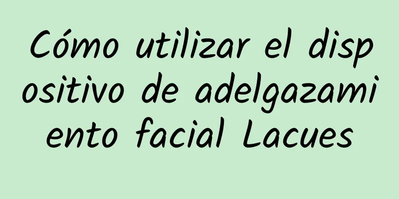 Cómo utilizar el dispositivo de adelgazamiento facial Lacues