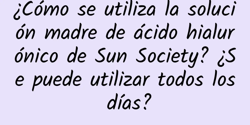 ¿Cómo se utiliza la solución madre de ácido hialurónico de Sun Society? ¿Se puede utilizar todos los días?