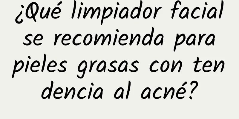 ¿Qué limpiador facial se recomienda para pieles grasas con tendencia al acné?