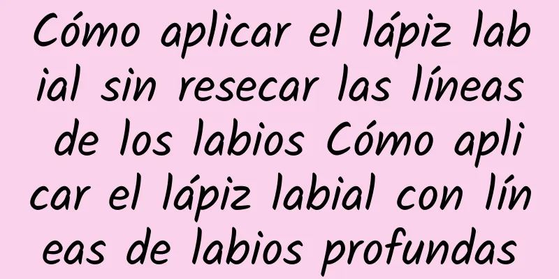 Cómo aplicar el lápiz labial sin resecar las líneas de los labios Cómo aplicar el lápiz labial con líneas de labios profundas