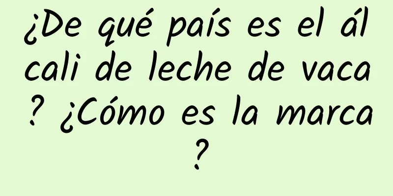 ¿De qué país es el álcali de leche de vaca? ¿Cómo es la marca?