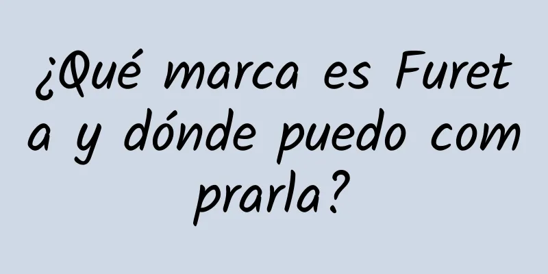 ¿Qué marca es Fureta y dónde puedo comprarla?