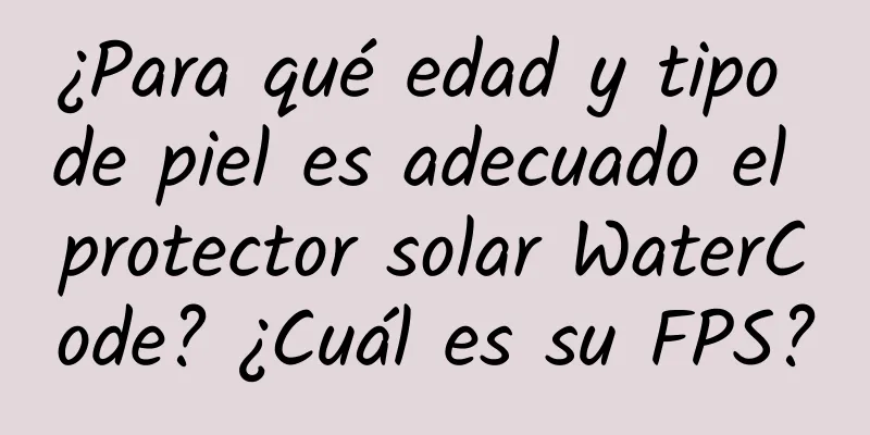 ¿Para qué edad y tipo de piel es adecuado el protector solar WaterCode? ¿Cuál es su FPS?