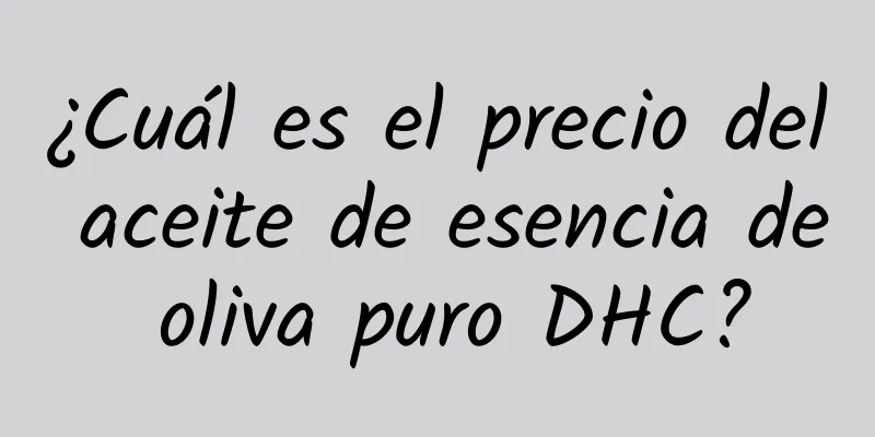 ¿Cuál es el precio del aceite de esencia de oliva puro DHC?