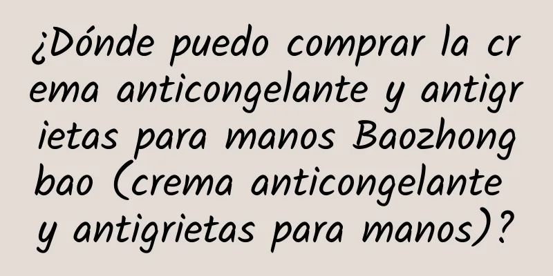 ¿Dónde puedo comprar la crema anticongelante y antigrietas para manos Baozhongbao (crema anticongelante y antigrietas para manos)?