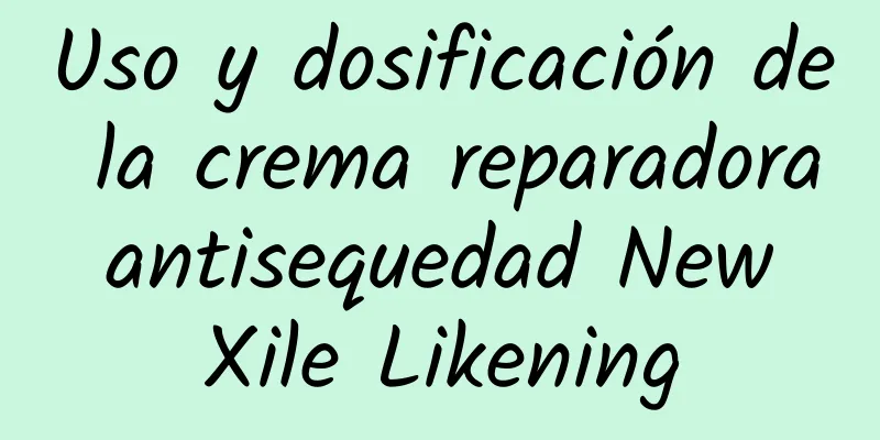 Uso y dosificación de la crema reparadora antisequedad New Xile Likening