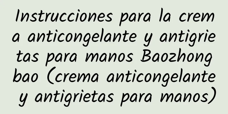 Instrucciones para la crema anticongelante y antigrietas para manos Baozhongbao (crema anticongelante y antigrietas para manos)