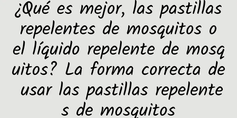 ¿Qué es mejor, las pastillas repelentes de mosquitos o el líquido repelente de mosquitos? La forma correcta de usar las pastillas repelentes de mosquitos