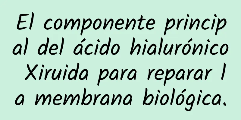 El componente principal del ácido hialurónico Xiruida para reparar la membrana biológica.