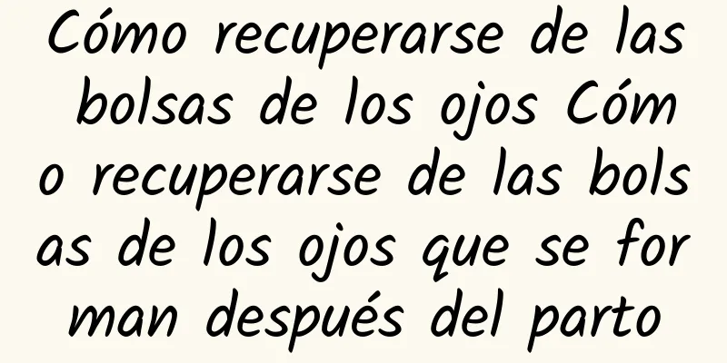 Cómo recuperarse de las bolsas de los ojos Cómo recuperarse de las bolsas de los ojos que se forman después del parto