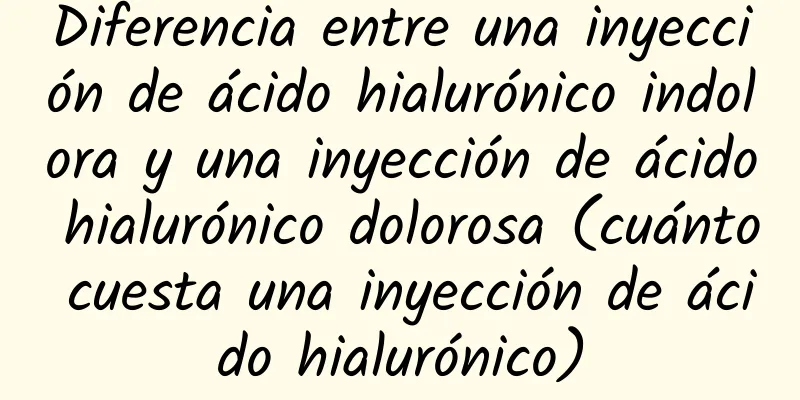 Diferencia entre una inyección de ácido hialurónico indolora y una inyección de ácido hialurónico dolorosa (cuánto cuesta una inyección de ácido hialurónico)