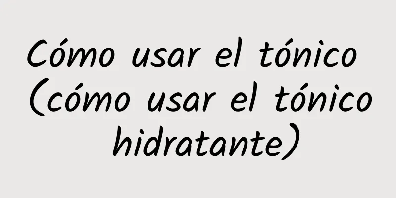 Cómo usar el tónico (cómo usar el tónico hidratante)