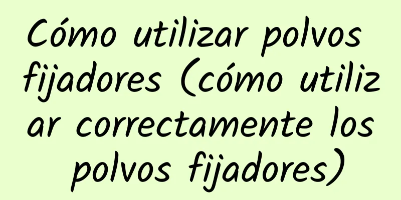 Cómo utilizar polvos fijadores (cómo utilizar correctamente los polvos fijadores)