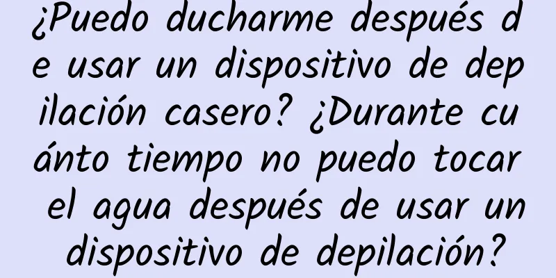 ¿Puedo ducharme después de usar un dispositivo de depilación casero? ¿Durante cuánto tiempo no puedo tocar el agua después de usar un dispositivo de depilación?